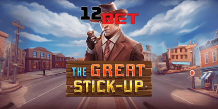 Chinh Phục Ngay Vòng Quay Hũ The Great Stick-Up 12Bet